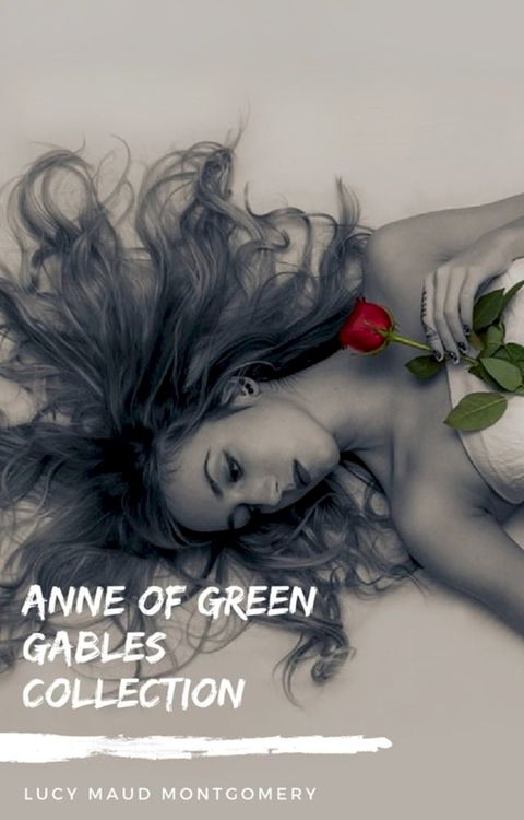 Anne of Green Gables Collection: Anne of Green Gables, Anne of the Island, and More Anne Shirley Books (Zongo Classics)(Kobo/電子書)