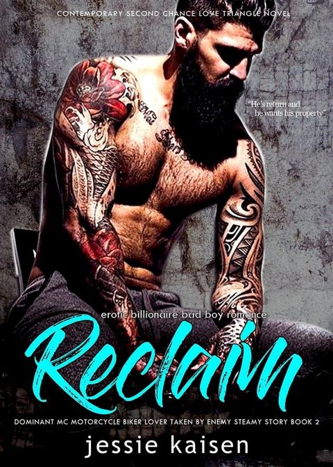 Erotic Billionaire Bad Boy Romance Reclaim - Dominant MC Motorcycle Biker Lover Taken by Enemy Steamy Story Book 2(Kobo/電子書)