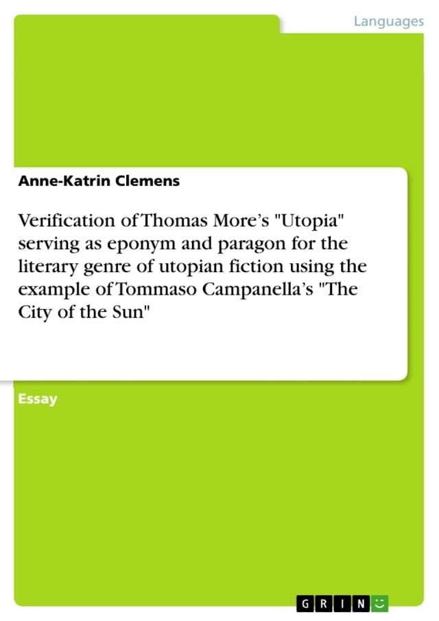  Verification of Thomas More's 'Utopia' serving as eponym and paragon for the literary genre of utopian fiction using the example of Tommaso Campanella's 'The City of the Sun'(Kobo/電子書)