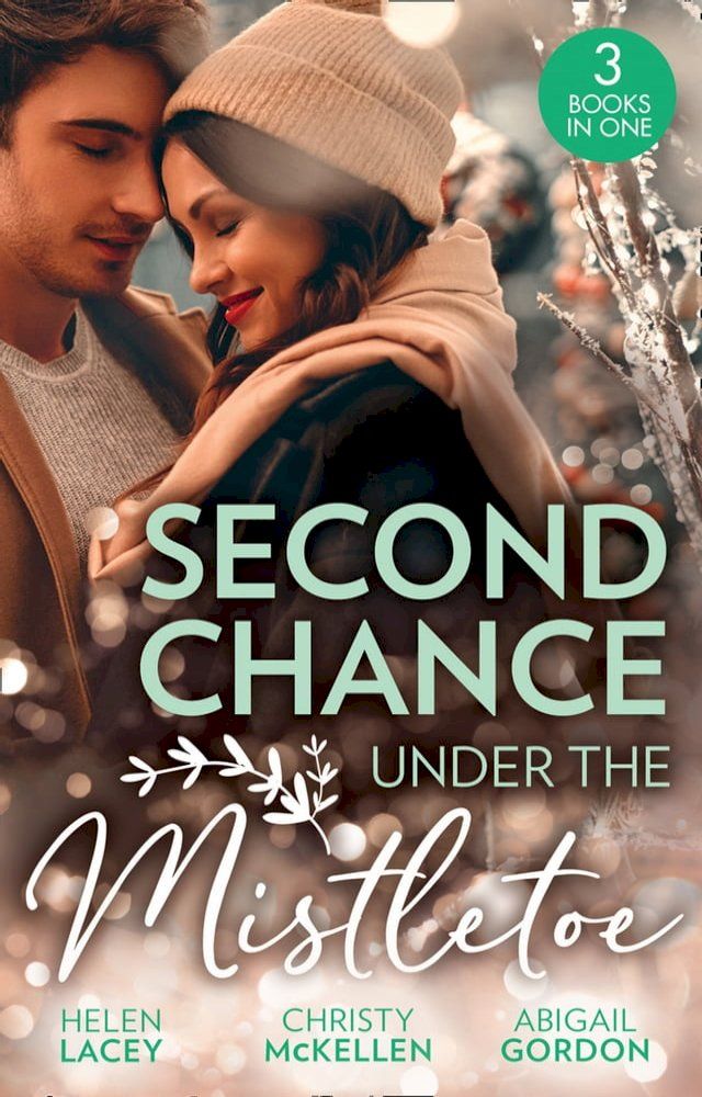  Second Chance Under The Mistletoe: Marriage Under the Mistletoe / His Mistletoe Proposal / Christmas Magic in Heatherdale(Kobo/電子書)