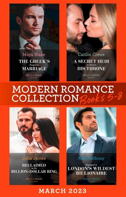 Modern Romance March 2023 Books 5-8: The Greek's Forgotten Marriage / A Secret Heir to Secure His Throne / Reclaimed by His Billion-Dollar Ring / Engaged to London's Wildest Billionaire(Kobo/電子書)