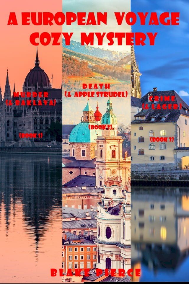  A European Voyage Cozy Mystery Bundle: Murder (and Baklava) (#1), Death (and Apple Strudel) (#2), and Crime (and Lager) (#3)(Kobo/電子書)