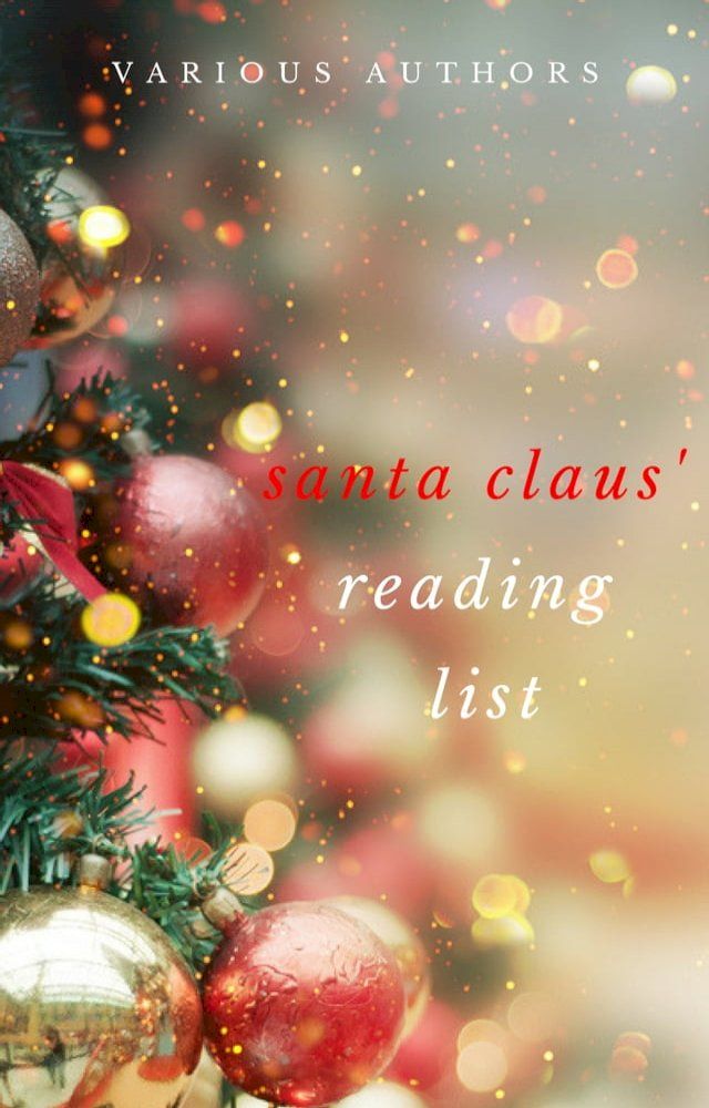  Ho! Ho! Ho! Santa Claus' Reading List: 250+ Vintage Christmas Stories, Carols, Novellas, Poems by 120+ Authors(Kobo/電子書)