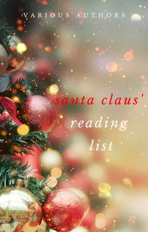 Ho! Ho! Ho! Santa Claus' Reading List: 250+ Vintage Christmas Stories, Carols, Novellas, Poems by 120+ Authors(Kobo/電子書)