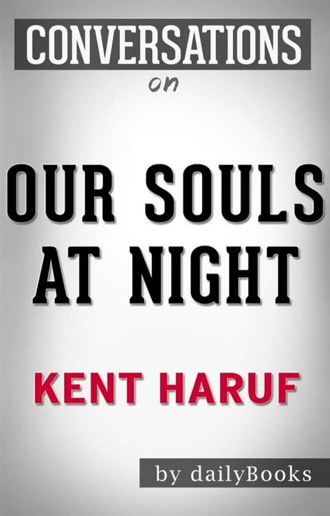 Our Souls at Night: by Kent Haruf​​​​​​​&nbsp; Conversation Starters(Kobo/電子書)