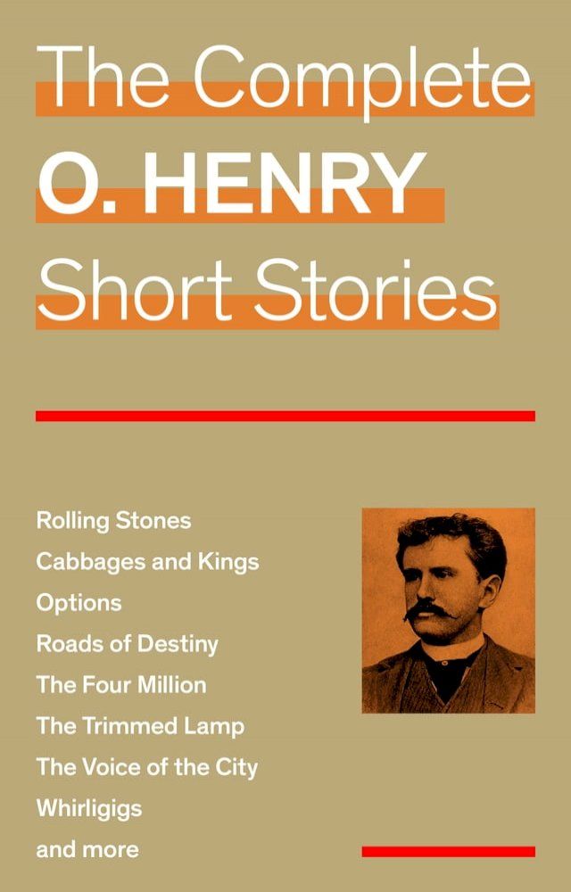  The Complete O. Henry Short Stories (Rolling Stones + Cabbages and Kings + Options + Roads of Destiny + The Four Million + The Trimmed Lamp + The Voice of the City + Whirligigs and more)(Kobo/電子書)