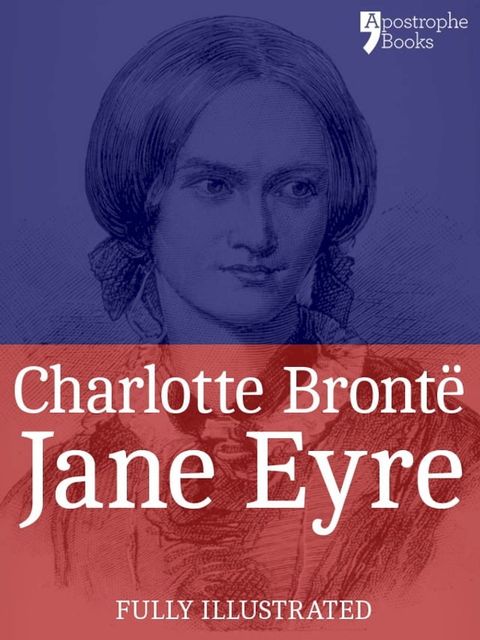 Jane Eyre: The beautifully reproduced third illustrated edition, with note by Currer Bell and illustrations by FH Townsend(Kobo/電子書)