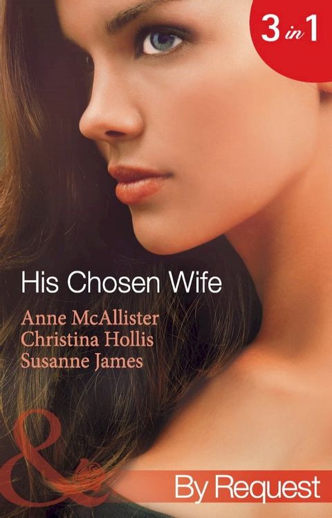 His Chosen Wife: Antonides' Forbidden Wife / The Ruthless Italian's Inexperienced Wife / The Millionaire's Chosen Bride (Mills & Boon By Request)(Kobo/電子書)