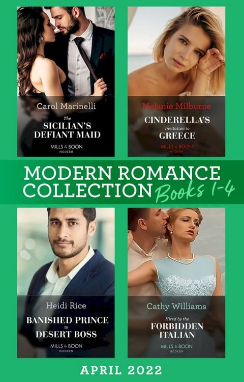 Modern Romance April 2022 Books 1-4: The Sicilian's Defiant Maid / Cinderella's Invitation to Greece / Banished Prince to Desert Boss / Hired by the Forbidden Italian(Kobo/電子書)