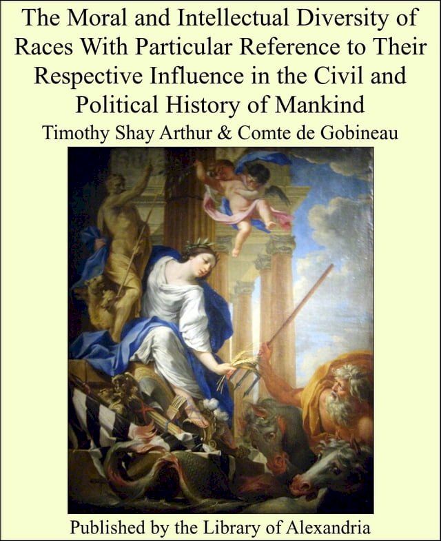  The Moral and Intellectual Diversity of Races With Particular Reference to Their Respective Influence in the Civil and Political History of Mankind(Kobo/電子書)