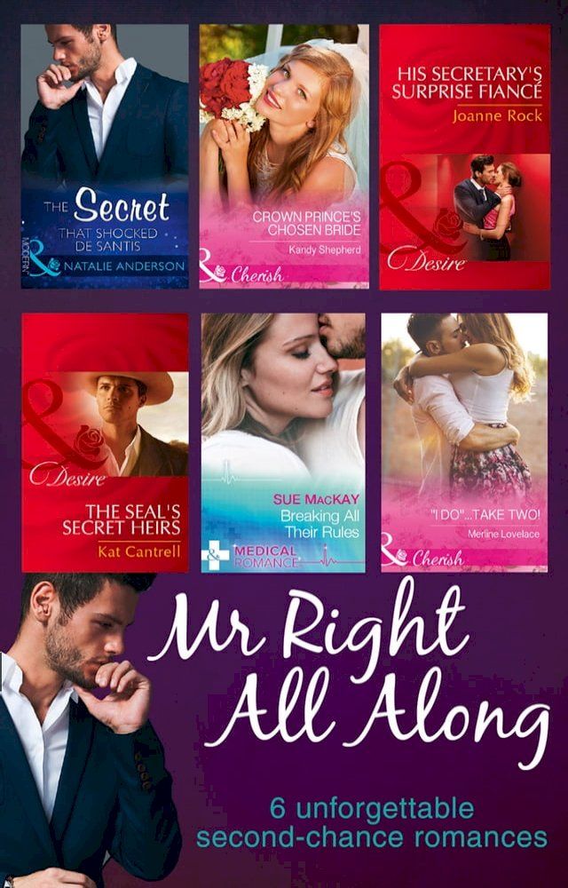  Mr Right All Along: The Secret That Shocked De Santis / Breaking All Their Rules / Crown Prince's Chosen Bride / 'I Do'...Take Two! / The SEAL's Secret Heirs / His Secretary's Surprise Fiancé(Kobo/電子書)