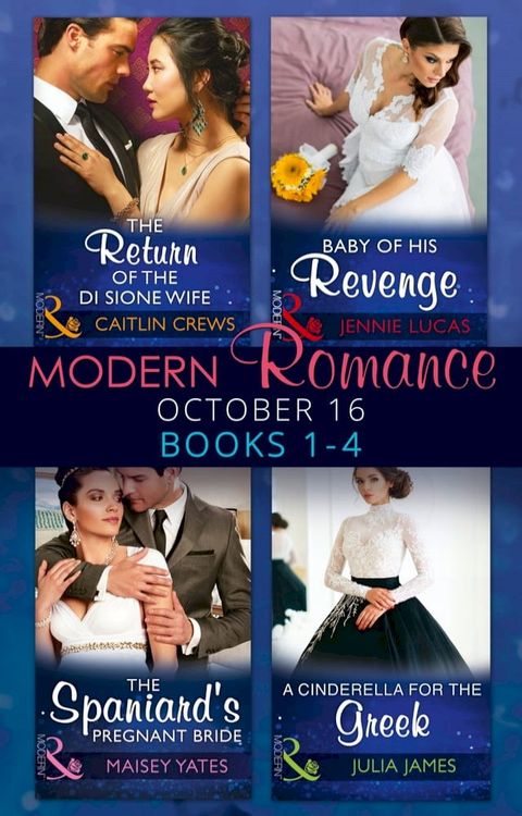 Modern Romance October 2016 Books 1-4: The Return of the Di Sione Wife / Baby of His Revenge / The Spaniard's Pregnant Bride / A Cinderella for the Greek(Kobo/電子書)