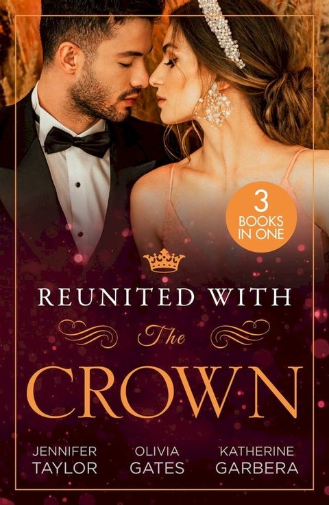 Reunited With The Crown: One More Night with Her Desert Prince… / Seducing His Princess / Carrying A King's Child(Kobo/電子書)