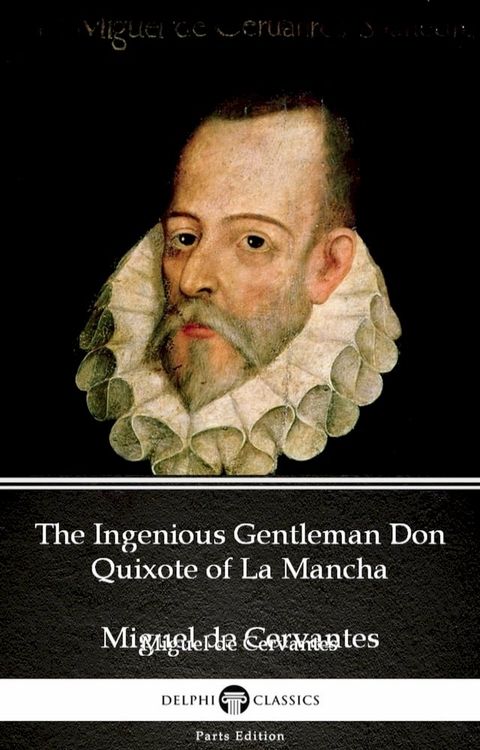 The Ingenious Gentleman Don Quixote of La Mancha by Miguel de Cervantes - Delphi Classics (Illustrated)(Kobo/電子書)