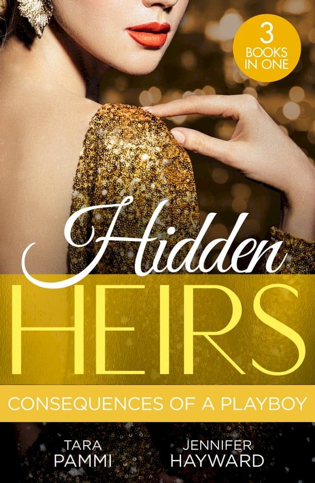  Hidden Heirs: Consequences Of A Playboy: Crowned for the Drakon Legacy (The Drakon Royals) / Carrying the King's Pride / Sheikh's Baby of Revenge(Kobo/電子書)