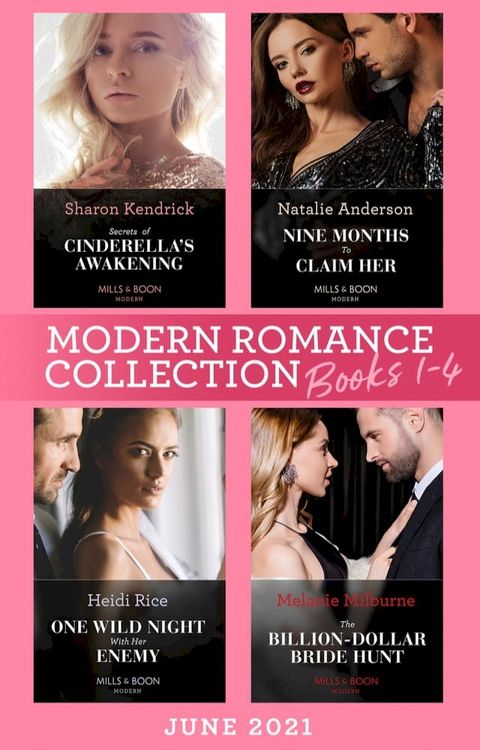 Modern Romance June 2021 Books 1-4: Secrets of Cinderella's Awakening / Nine Months to Claim Her / One Wild Night with Her Enemy / The Billion-Dollar Bride Hunt(Kobo/電子書)