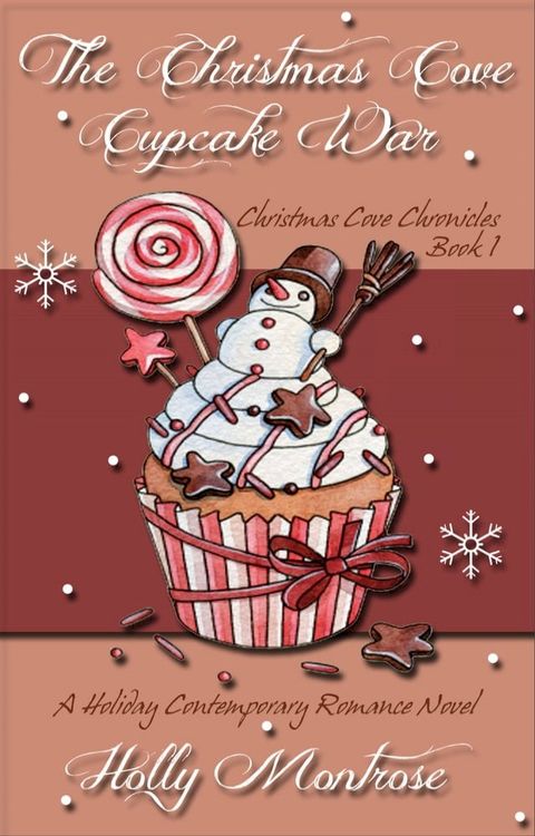 The Christmas Cove Cupcake War: Christmas Cove Chronicles Book One - A Holiday Contemporary Romance Novel(Kobo/電子書)