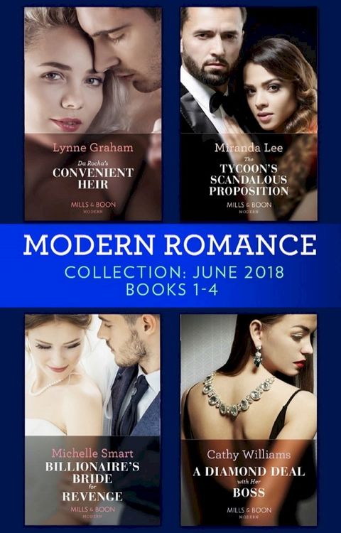 Modern Romance Collection: June 2018 Books 1 – 4: Da Rocha's Convenient Heir / The Tycoon's Scandalous Proposition (Marrying a Tycoon) / Billionaire's Bride for Revenge / A Diamond Deal with Her Boss(Kobo/電子書)