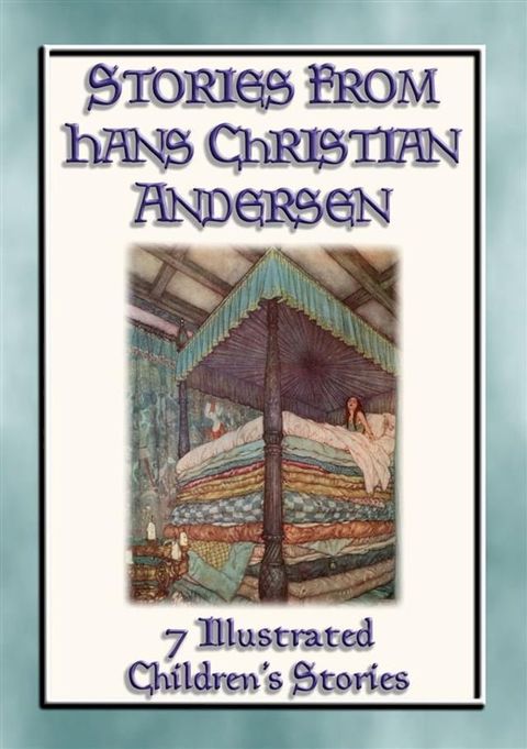 STORIES FROM HANS CHRISTIAN ANDERSEN - 7 Illustrated Children's stories from the Master Storyteller(Kobo/電子書)