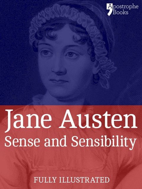 Sense and Sensibility: a Classic by Jane Austen: The Beautifully Reproduced First Illustrated Edition(Kobo/電子書)