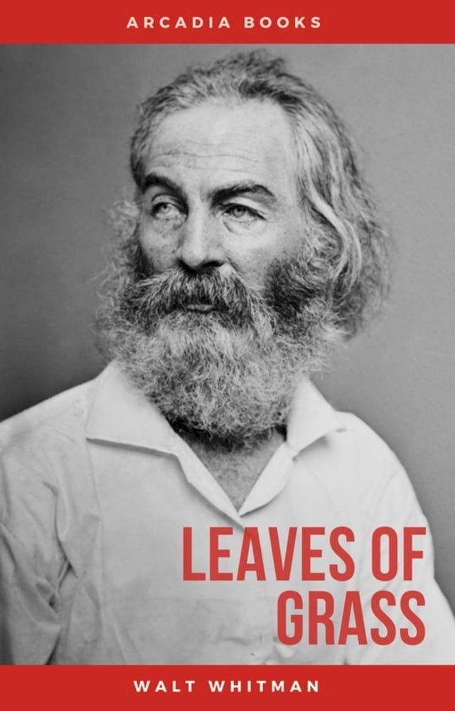  The Complete Walt Whitman: Drum-Taps, Leaves of Grass, Patriotic Poems, Complete Prose Works, The Wound Dresser, Letters(Kobo/電子書)