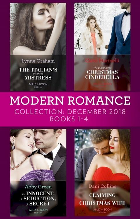 Modern Romance December Books 1-4: The Italian's Inherited Mistress / The Billionaire's Christmas Cinderella / An Innocent, A Seduction, A Secret / Claiming His Christmas Wife(Kobo/電子書)