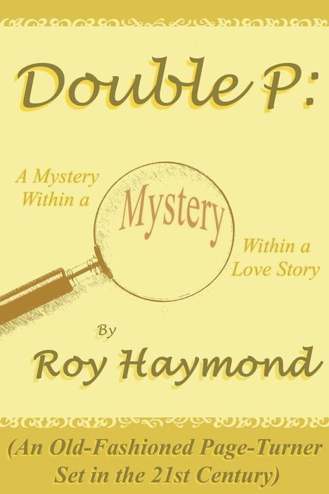 Double P: A Mystery Within a Mystery Within a Love Story (An Old-Fashioned Page Turner Set in the 21st Century)(Kobo/電子書)