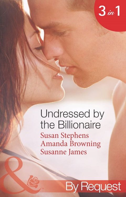 Undressed By The Billionaire: The Ruthless Billionaire's Virgin / The Billionaire's Defiant Wife / The British Billionaire's Innocent Bride (Mills & Boon By Request)(Kobo/電子書)