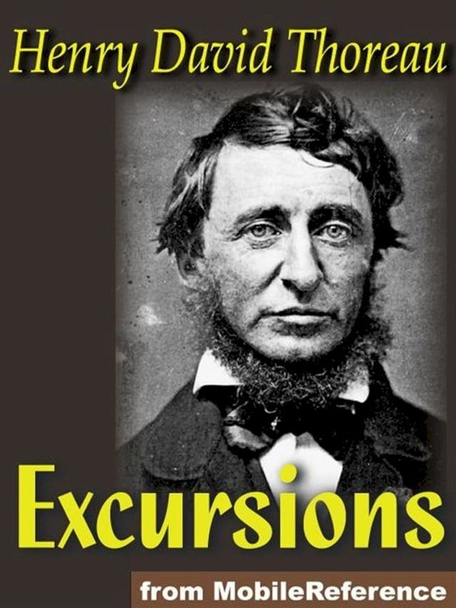  Excursions: Natural History Of Massachusetts, A Walk To Wachusett, The Landlord, A Winter Walk, The Succession Of Forest Trees, Walking, Autumnal Tints, Wild Apples And Night And Moonlight (Mobi Classics)(Kobo/電子書)