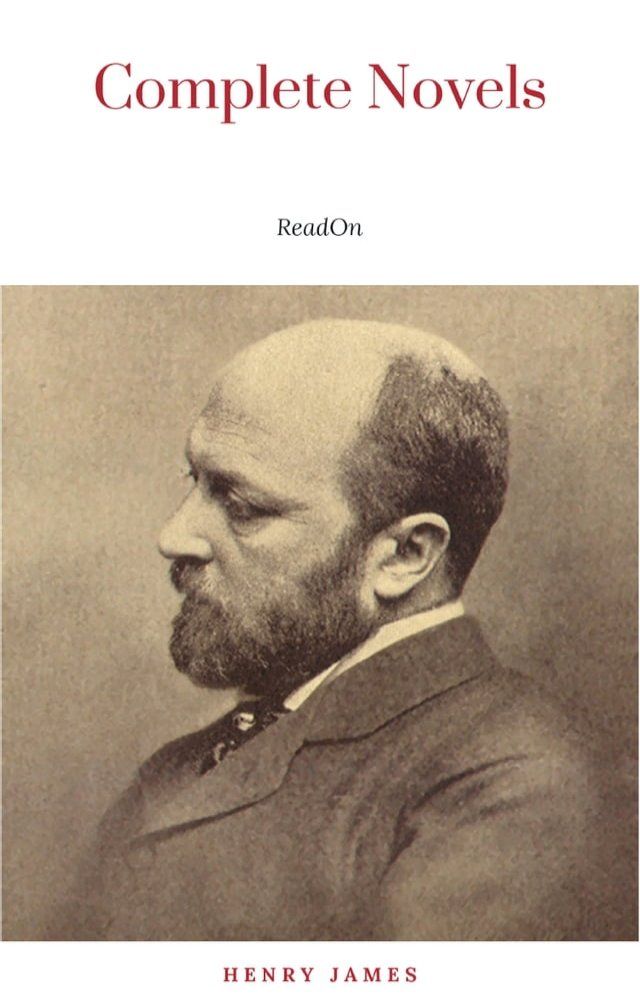  The Complete Novels of Henry James - All 24 Books in One Edition: The Portrait of a Lady, The Wings of the Dove, What Maisie Knew, The American, The Bostonian, ... The Ambassadors, Washington Square and more(Kobo/電子書)