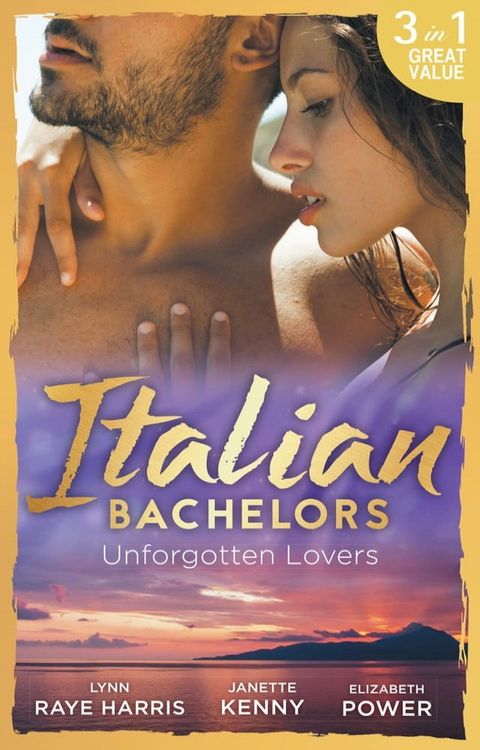 Italian Bachelors: Unforgotten Lovers: The Change in Di Navarra's Plan / Bound by the Italian's Contract / Visconti's Forgotten Heir(Kobo/電子書)