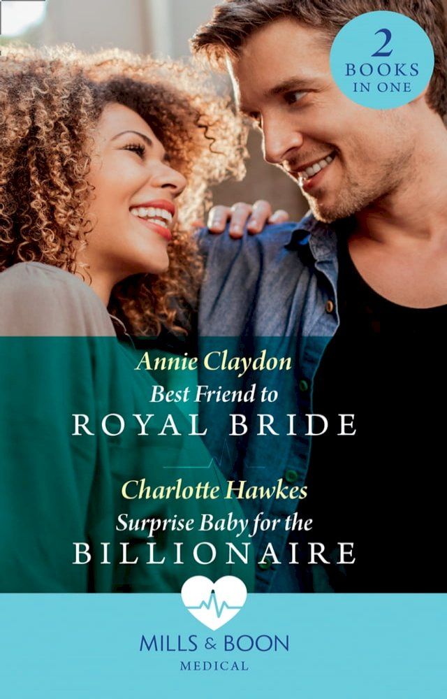  Best Friend To Royal Bride / Surprise Baby For The Billionaire: Best Friend to Royal Bride / Surprise Baby for the Billionaire (Mills & Boon Medical)(Kobo/電子書)