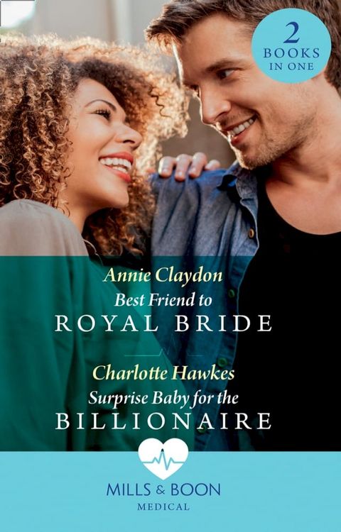 Best Friend To Royal Bride / Surprise Baby For The Billionaire: Best Friend to Royal Bride / Surprise Baby for the Billionaire (Mills & Boon Medical)(Kobo/電子書)