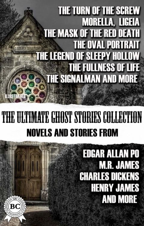 The Ultimate Ghost Stories Collection: Novels and Stories from Edgar Allan Poe, M.R. James, Charles Dickens, Henry James, and more. Illustrated(Kobo/電子書)