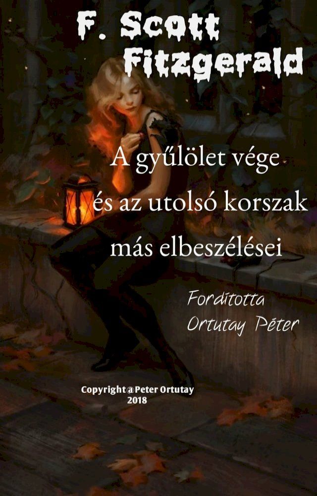  F. Scott Fitzgerald A gyűl&ouml;let v&eacute;ge &eacute;s az utols&oacute; korszak m&aacute;s elbesz&eacute;l&eacute;sei Ford&iacute;totta Ortutay P&eacute;ter(Kobo/電子書)