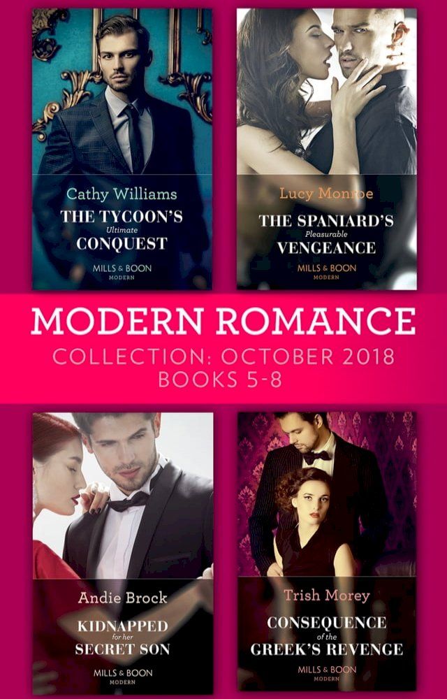  Modern Romance October 2018 Books 5-8: The Tycoon's Ultimate Conquest / The Spaniard's Pleasurable Vengeance / Kidnapped for Her Secret Son / Consequence of the Greek's Revenge(Kobo/電子書)