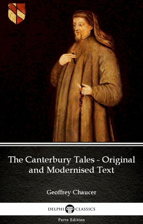 The Canterbury Tales - Original and Modernised Text by Geoffrey Chaucer - Delphi Classics (Illustrated)(Kobo/電子書)