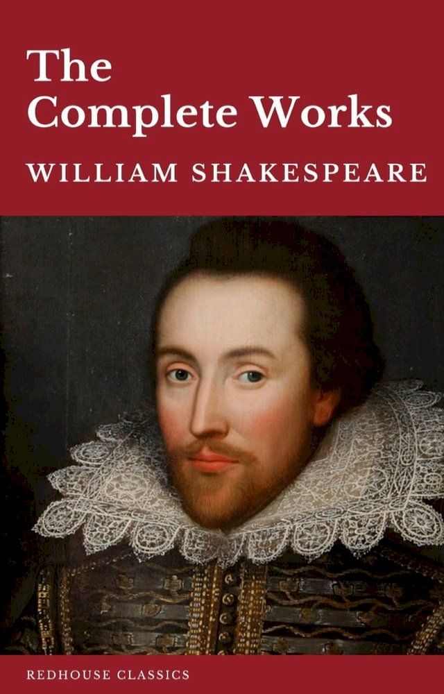  William Shakespeare The Complete Works (37 plays, 160 sonnets and 5 Poetry Books With Active Table of Contents)(Kobo/電子書)