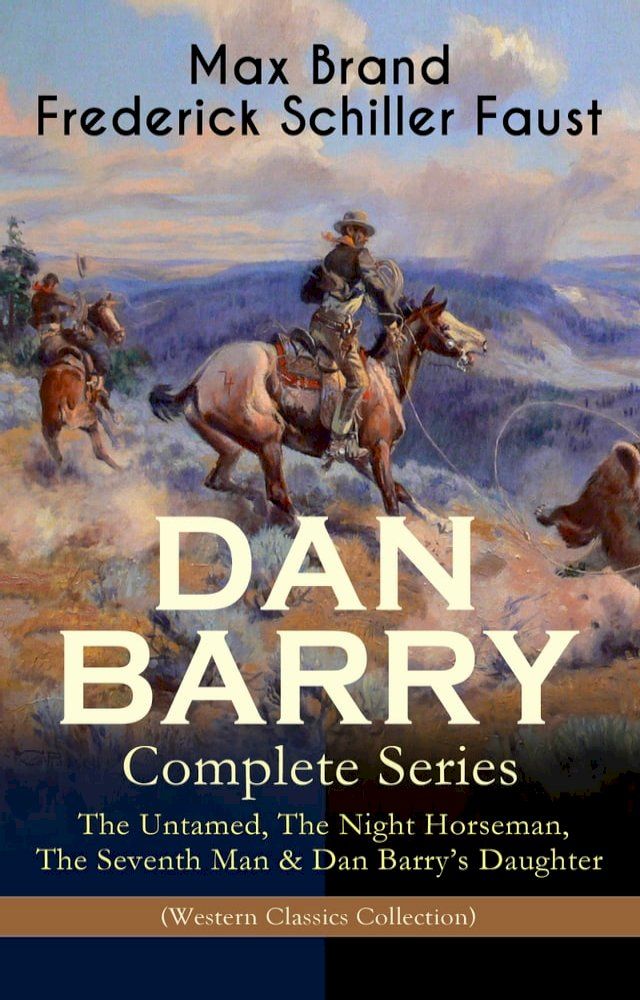  DAN BARRY – Complete Series: The Untamed, The Night Horseman, The Seventh Man & Dan Barry's Daughter (Western Classics Collection)(Kobo/電子書)