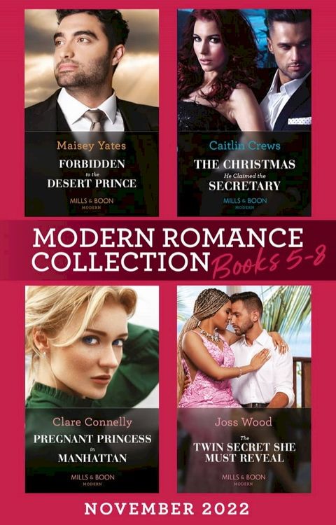 Modern Romance November 2022 Books 5-8: Forbidden to the Desert Prince (The Royal Desert Legacy) / The Christmas He Claimed the Secretary / Pregnant Princess in Manhattan / The Twin Secret She Must Reveal(Kobo/電子書)