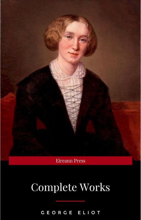 The Complete Works of George Eliot.(10 Volume Set)(limited to 1000 Sets. Set #283)(edition De Luxe)(Kobo/電子書)