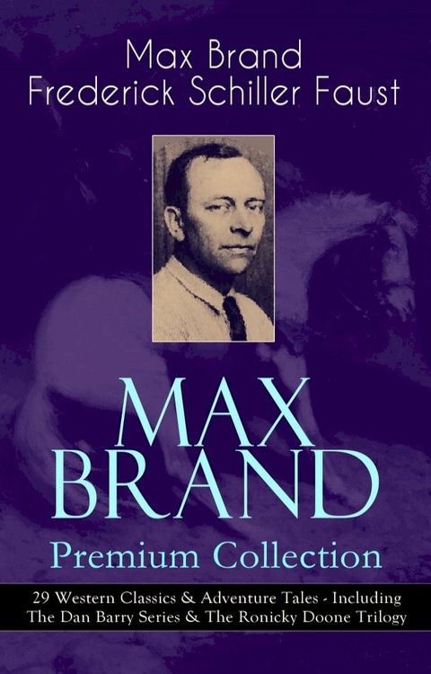 MAX BRAND Premium Collection: 29 Western Classics & Adventure Tales - Including The Dan Barry Series & The Ronicky Doone Trilogy(Kobo/電子書)