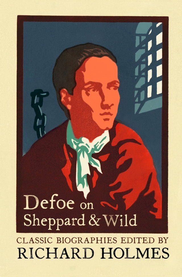  Defoe on Sheppard and Wild: The True and Genuine Account of the Life and Actions of the Late Jonathan Wild by Daniel Defoe(Kobo/電子書)