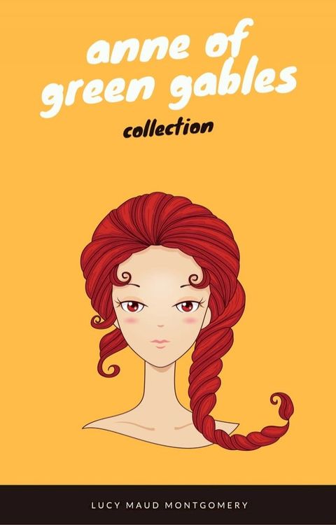 Anne of Green Gables Collection: Anne of Green Gables, Anne of the Island, and More Anne Shirley Books (EverGreen Classics)(Kobo/電子書)