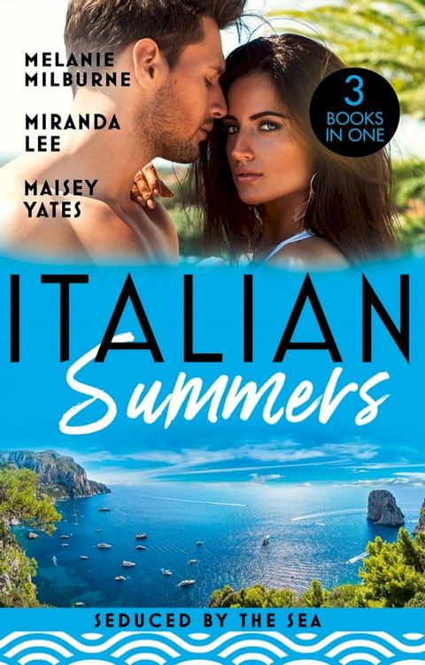 Italian Summers: Seduced By The Sea: Awakening the Ravensdale Heiress (The Ravensdale Scandals) / The Italian's Unexpected Love-Child / The Italian's Pregnant Prisoner(Kobo/電子書)