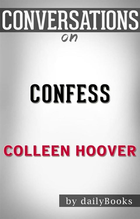 Confess: by Colleen Hoover​​​​​​​  Conversation Starters(Kobo/電子書)