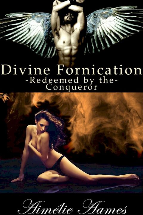 Redeemed by the Conqueror (Divine Fornication IV-An Erotic Story of Angels, Vampires and Werewolves)(Kobo/電子書)