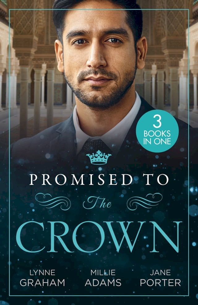  Promised To The Crown: Jewel in His Crown / Stealing the Promised Princess / Kidnapped for His Royal Duty(Kobo/電子書)