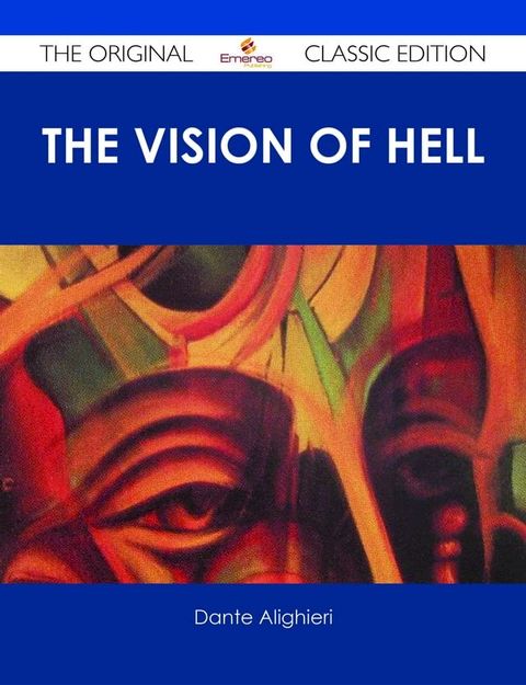 The vision of hell. ; By Dante Alighieri.; Translated by Rev. Henry Francis Cary, M.A.; and illustrated with the seventy-five designs of Gustave Doré. - The Original Classic Edition(Kobo/電子書)