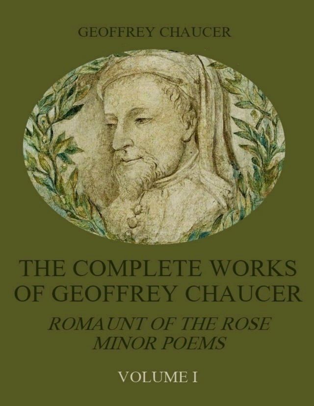  The Complete Works of Geoffrey Chaucer : Romaunt of the Rose, Minor Poems, Volume I (Illustrated)(Kobo/電子書)